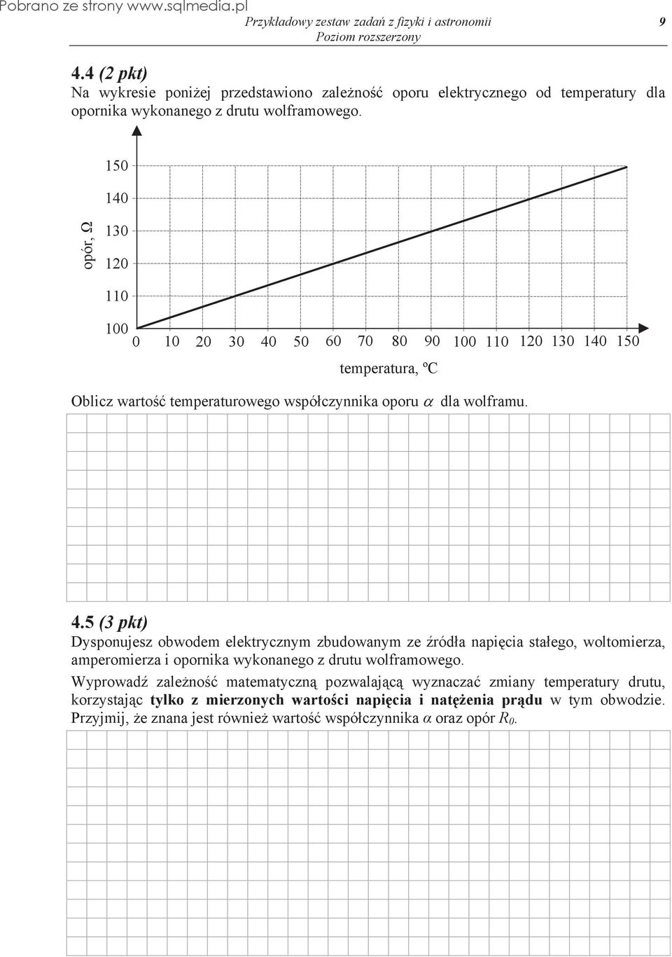 50 60 70 80 90 100 110 120 130 140 150 temperatura, ºC Oblicz warto temperaturowego wspó czynnika oporu dla wolframu. 4.