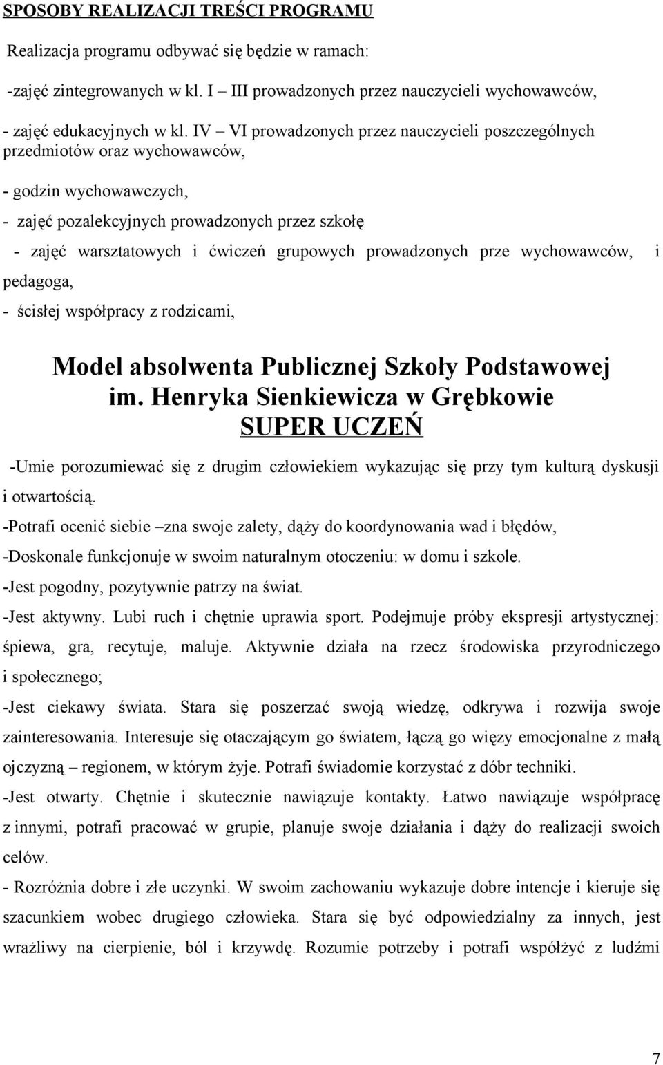 prowadzonych prze wychowawców, i pedagoga, - ścisłej współpracy z rodzicami, Model absolwenta Publicznej Szkoły Podstawowej im.