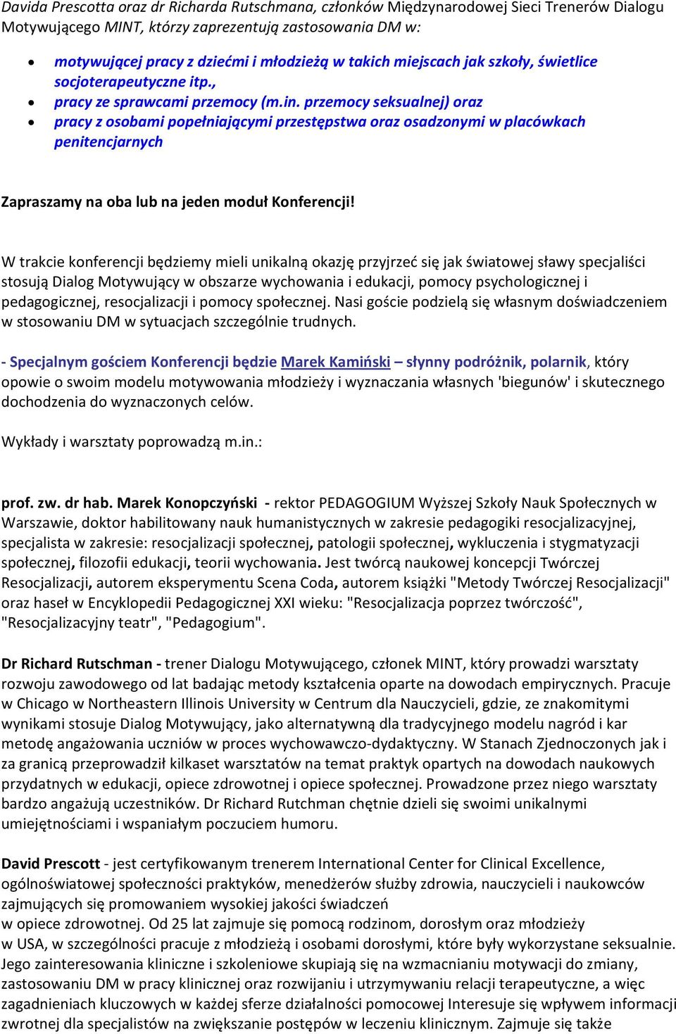 przemocy seksualnej) oraz pracy z osobami popełniającymi przestępstwa oraz osadzonymi w placówkach penitencjarnych Zapraszamy na oba lub na jeden moduł Konferencji!