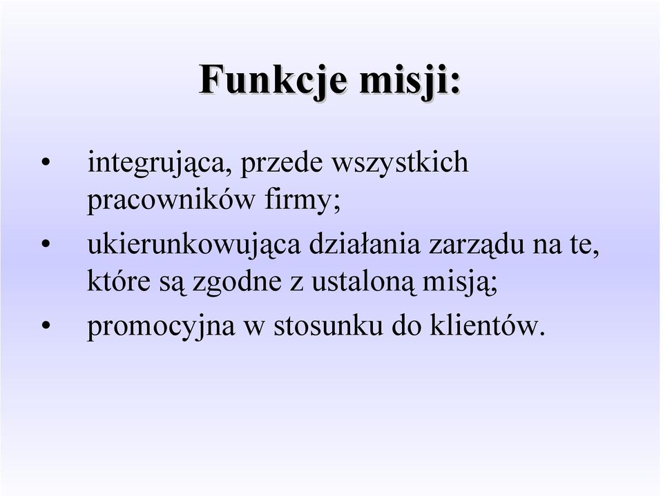 ukierunkowująca działania zarządu na te,