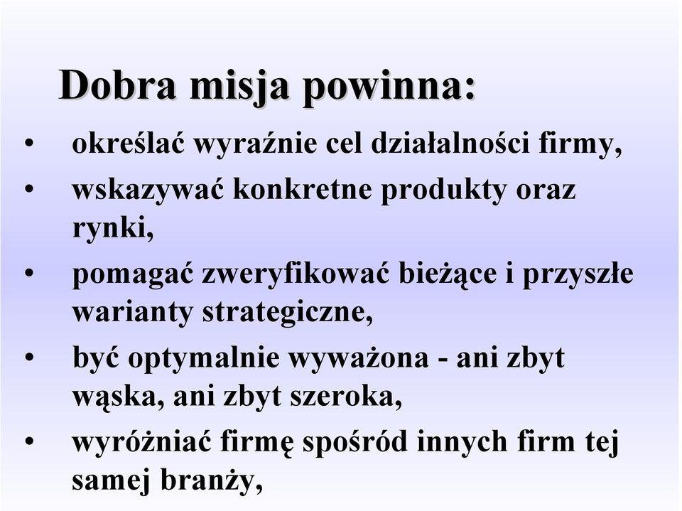 i przyszłe warianty strategiczne, być optymalnie wyważona - ani zbyt