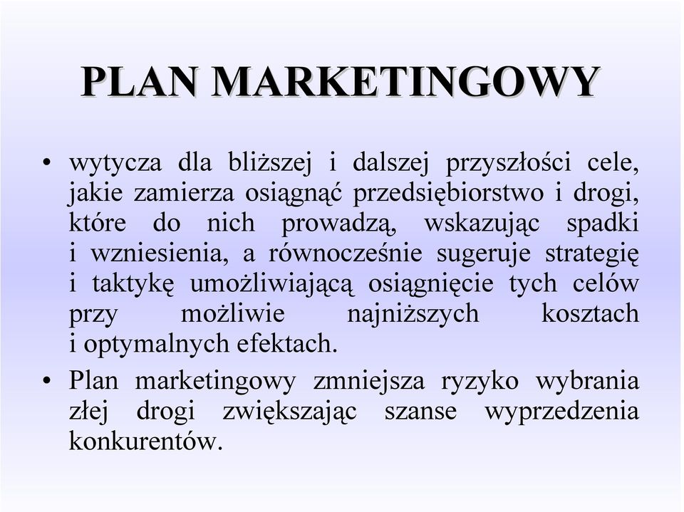 sugeruje strategię i taktykę umożliwiającą osiągnięcie tych celów przy możliwie najniższych kosztach i
