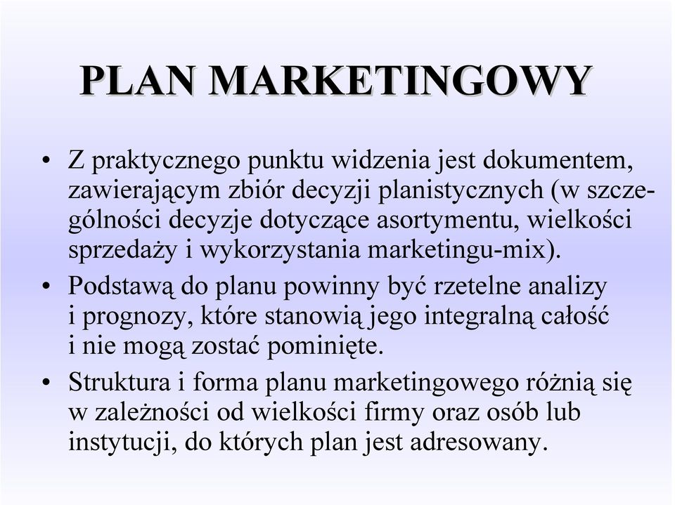 Podstawą do planu powinny być rzetelne analizy i prognozy, które stanowią jego integralną całość i nie mogą zostać