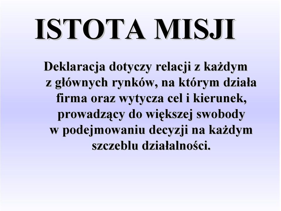 wytycza cel i kierunek, prowadzący do większej