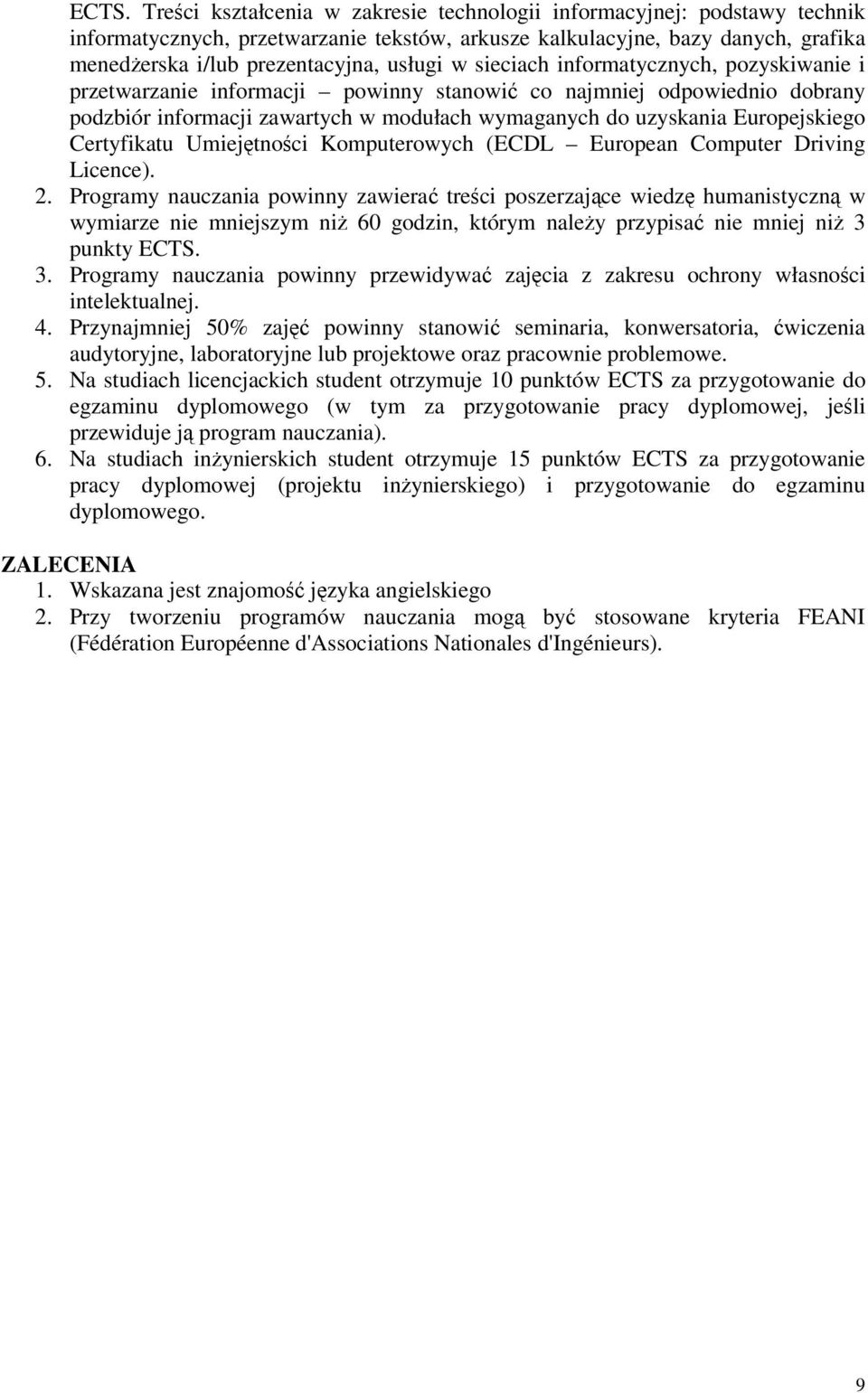 Europejskiego Certyfikatu Umiejtnoci Komputerowych (ECDL European Computer Driving Licence). 2.