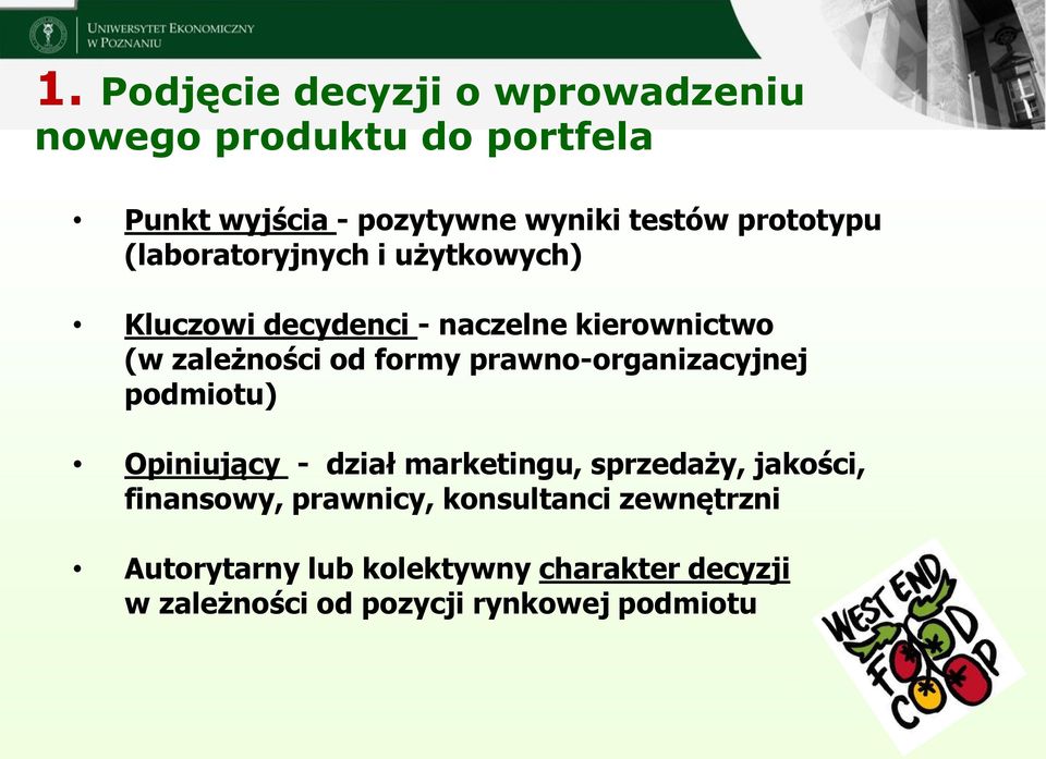 formy prawno-organizacyjnej podmiotu) Opiniujący - dział marketingu, sprzedaży, jakości, finansowy,