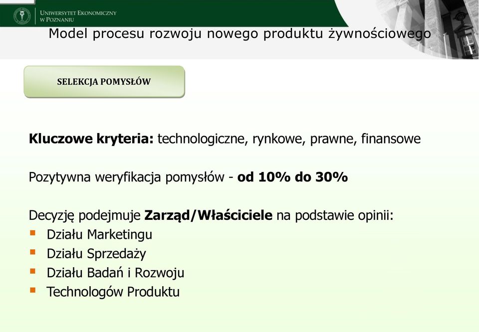 pomysłów - od 10% do 30% Decyzję podejmuje Zarząd/Właściciele na podstawie