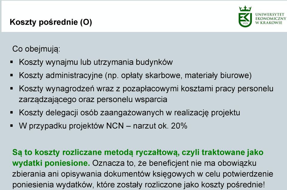 delegacji osób zaangażowanych w realizację projektu W przypadku projektów NCN narzut ok.