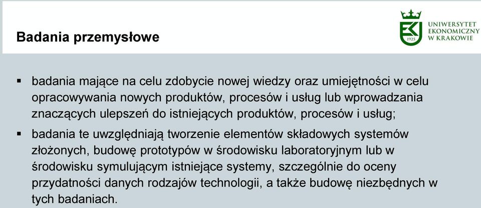 tworzenie elementów składowych systemów złożonych, budowę prototypów w środowisku laboratoryjnym lub w środowisku