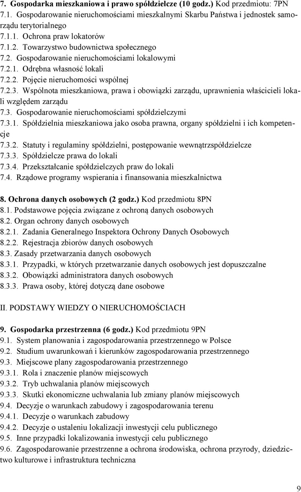 Wspólnota mieszkaniowa, prawa i obowiązki zarządu, uprawnienia właścicieli lokali względem zarządu 7.3. Gospodarowanie nieruchomościami spółdzielczymi 7.3.1.