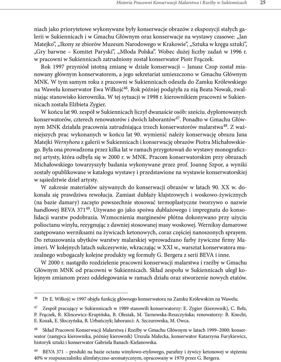 w pracowni w Sukiennicach zatrudniony został konserwator Piotr Frączek.