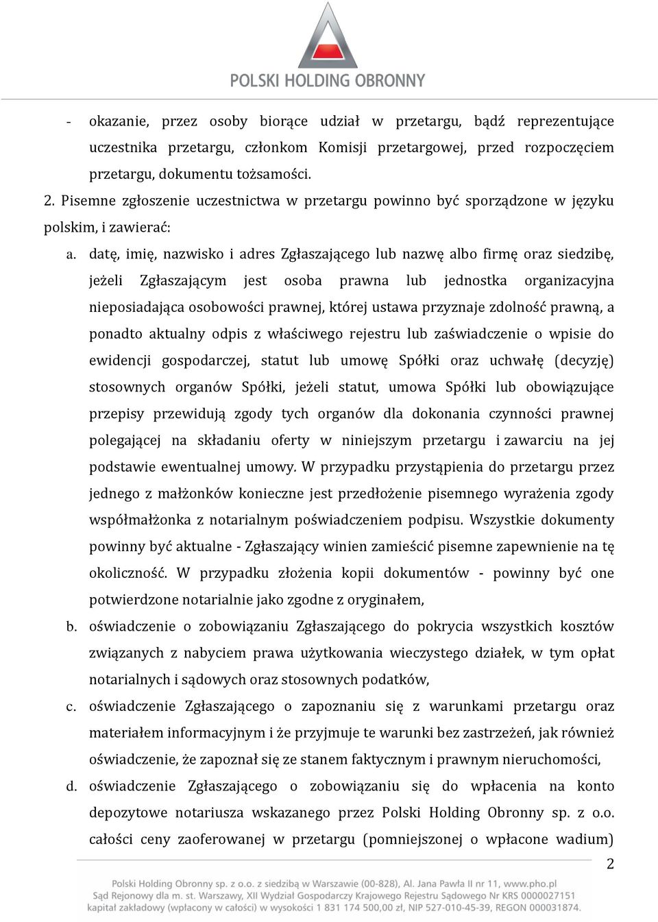 datę, imię, nazwisko i adres Zgłaszającego lub nazwę albo firmę oraz siedzibę, jeżeli Zgłaszającym jest osoba prawna lub jednostka organizacyjna nieposiadająca osobowości prawnej, której ustawa