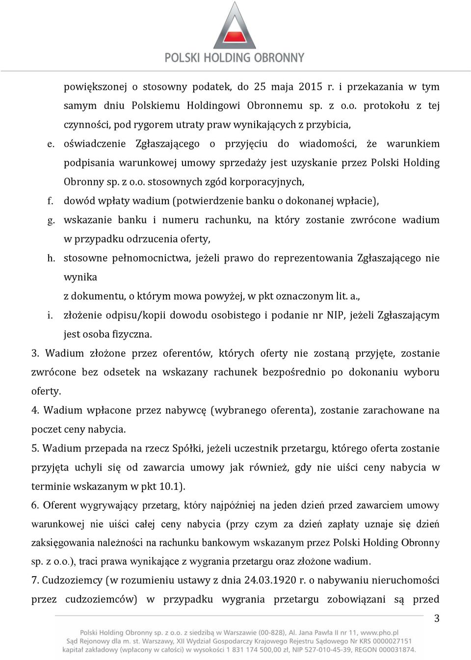 dowód wpłaty wadium (potwierdzenie banku o dokonanej wpłacie), g. wskazanie banku i numeru rachunku, na który zostanie zwrócone wadium w przypadku odrzucenia oferty, h.