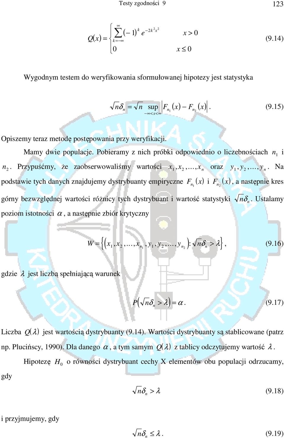 Na podstawie tych danych znaduemy dystrybuanty empiryczne F ( x) n i F ( x), a następnie kres n górny bezwzględne wartości różnicy tych dystrybuant i wartość statystyki nδ n.