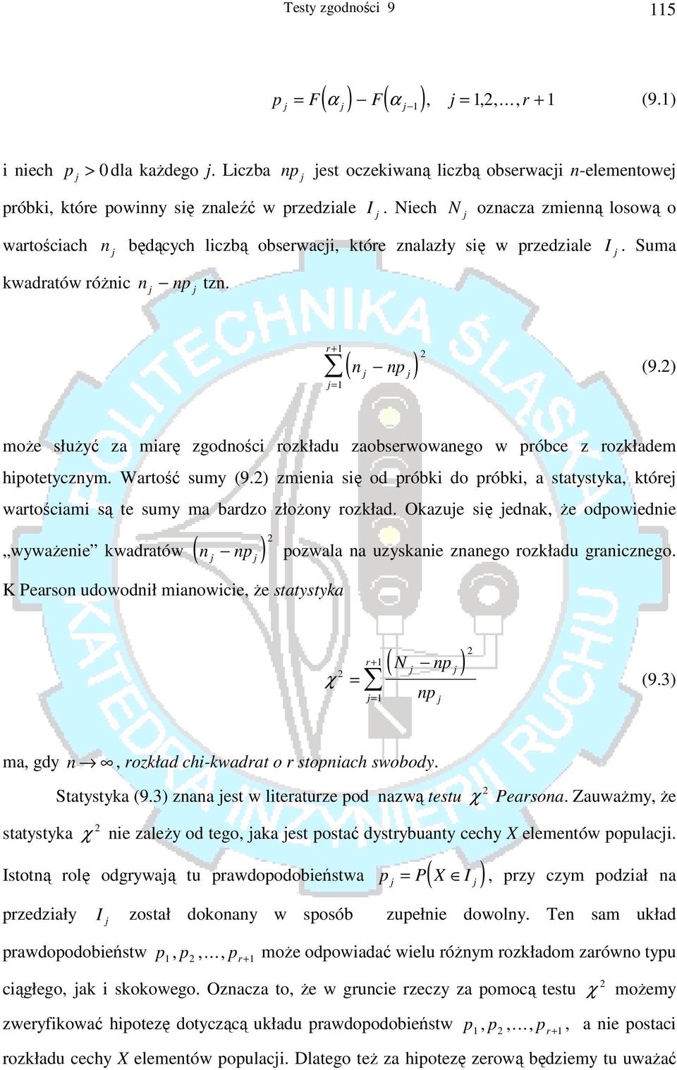 ) może służyć za miarę zgodności rozkładu zaobserwowanego w próbce z rozkładem hipotetycznym. Wartość sumy (9.