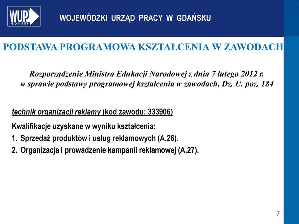 184 technik organizacji reklamy (kod zawodu: 333906) Kwalifikacje uzyskane w wyniku