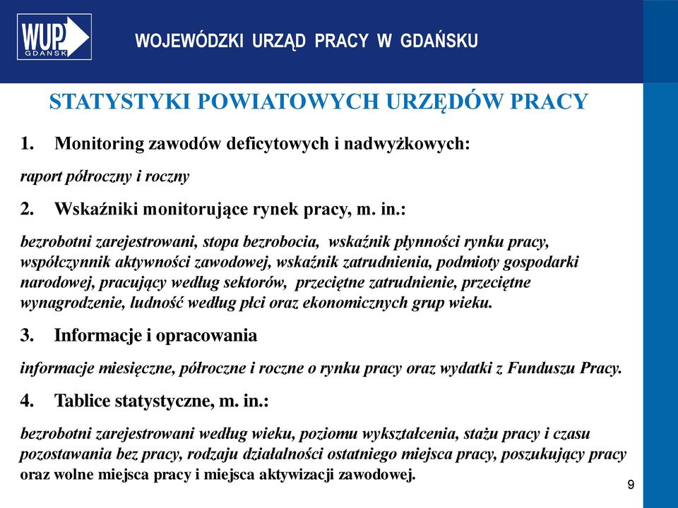 przeciętne zatrudnienie, przeciętne wynagrodzenie, ludność według płci oraz ekonomicznych grup wieku. 3.