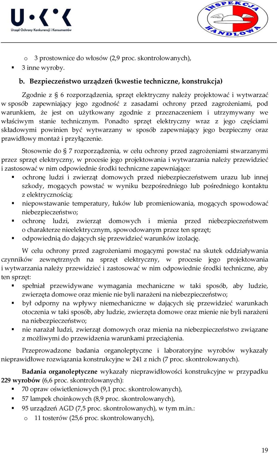 zagrożeniami, pod warunkiem, że jest on użytkowany zgodnie z przeznaczeniem i utrzymywany we właściwym stanie technicznym.
