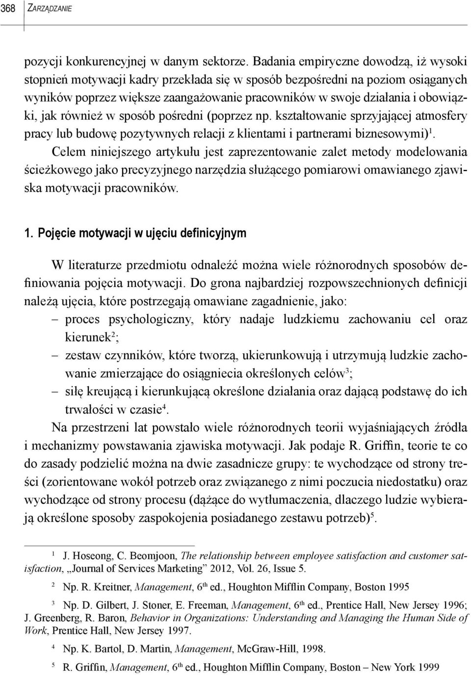 jak również w sposób pośredni (poprzez np. kształtowanie sprzyjającej atmosfery pracy lub budowę pozytywnych relacji z klientami i partnerami biznesowymi) 1.