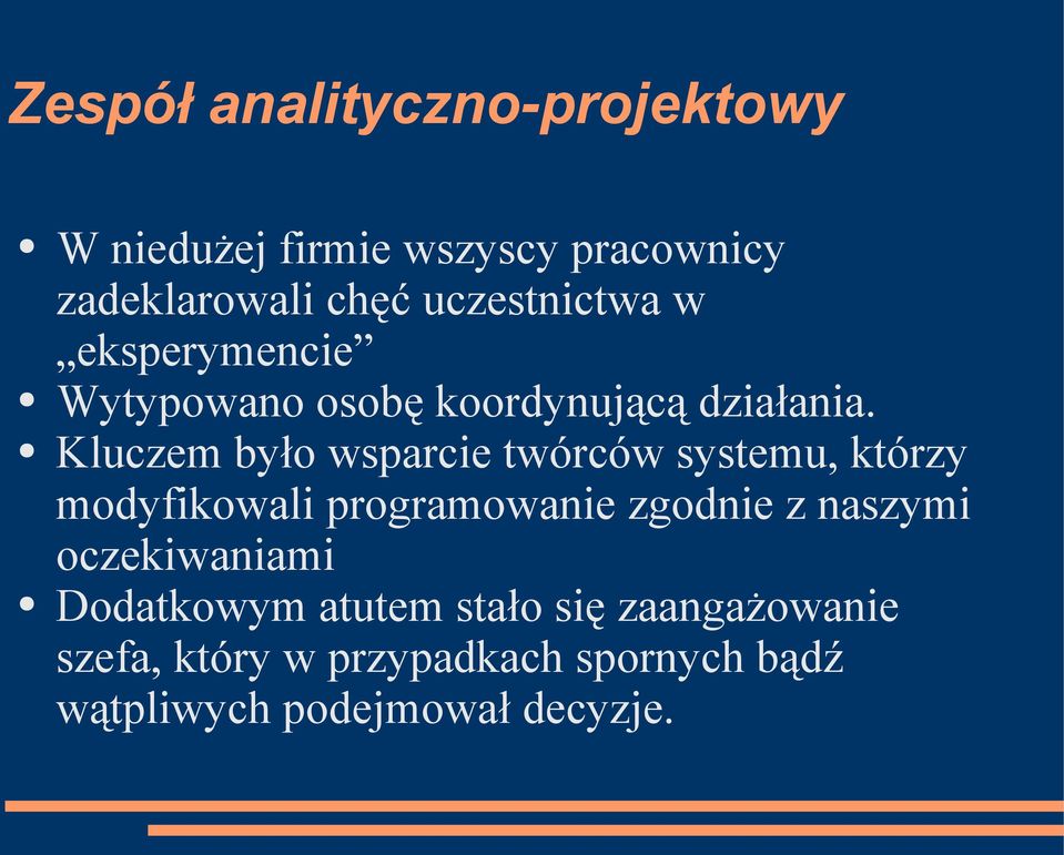 Kluczem było wsparcie twórców systemu, którzy modyfikowali programowanie zgodnie z naszymi