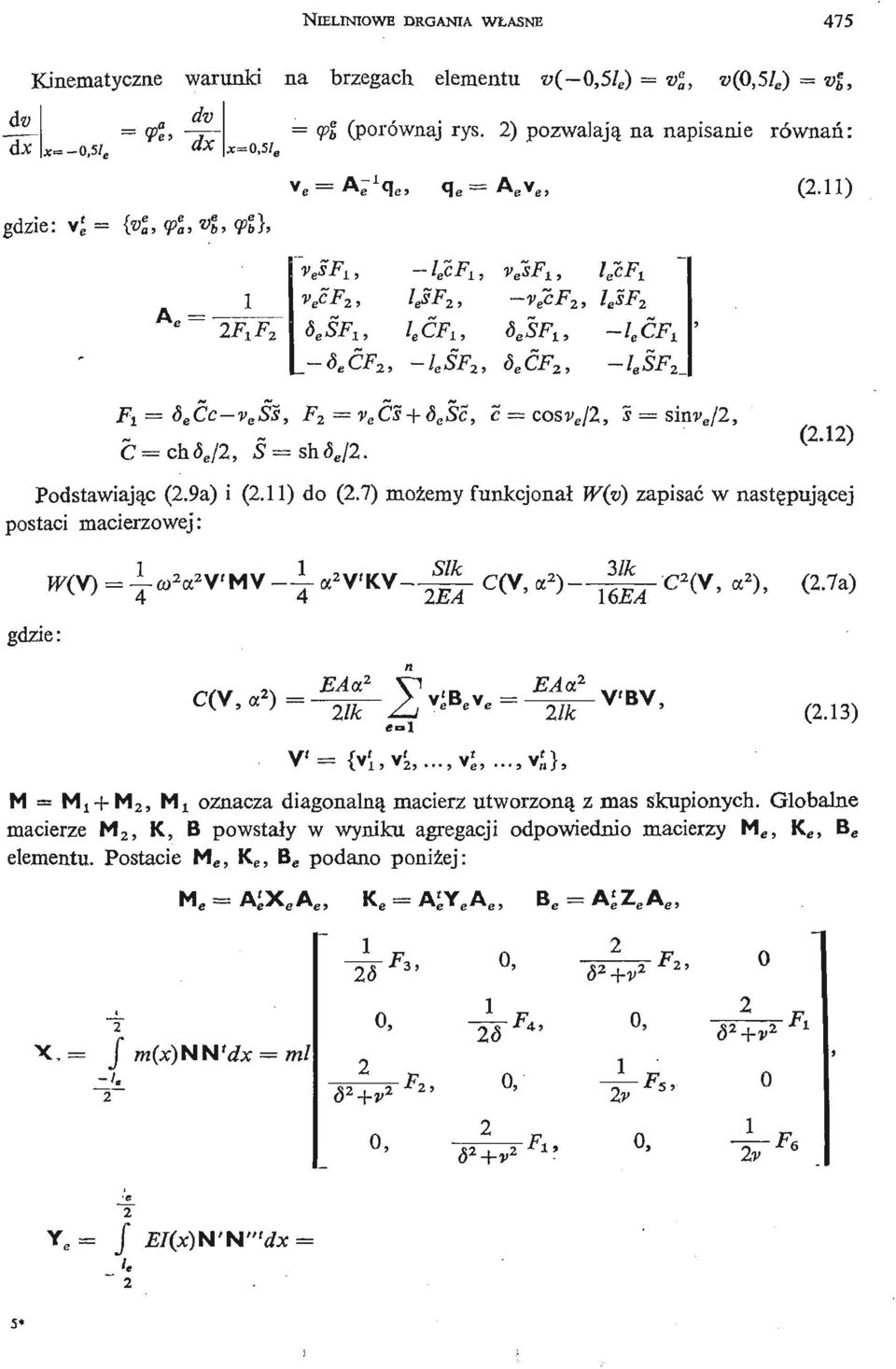 e Ć ± F _- S e Ć 2 F, ~l e Ś F 2, S e Ć 2 F, - e lsf 2 _ F 1 = d e Cc- v c Ss, C= ch<5 e / 2, S = shd e l2. F 2 = v e Cs + d e Sc, c = cosvjz, s = sm (2.12) Podstawiając (2.9a) i (2.11) do (2.