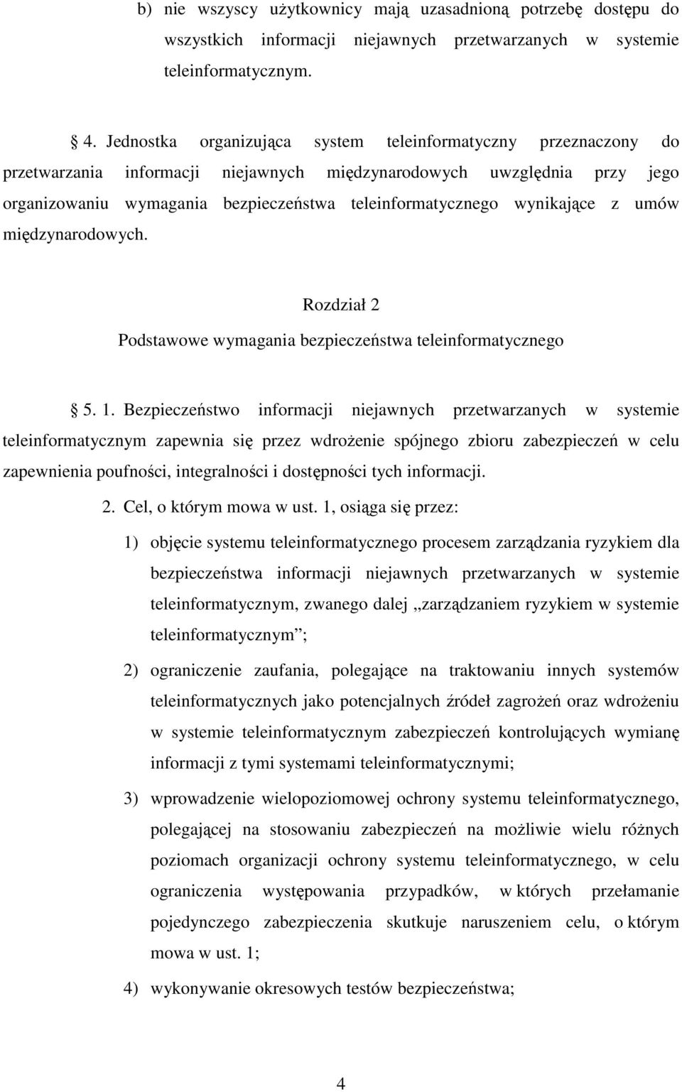 wynikające z umów międzynarodowych. Rozdział 2 Podstawowe wymagania bezpieczeństwa teleinformatycznego 5. 1.