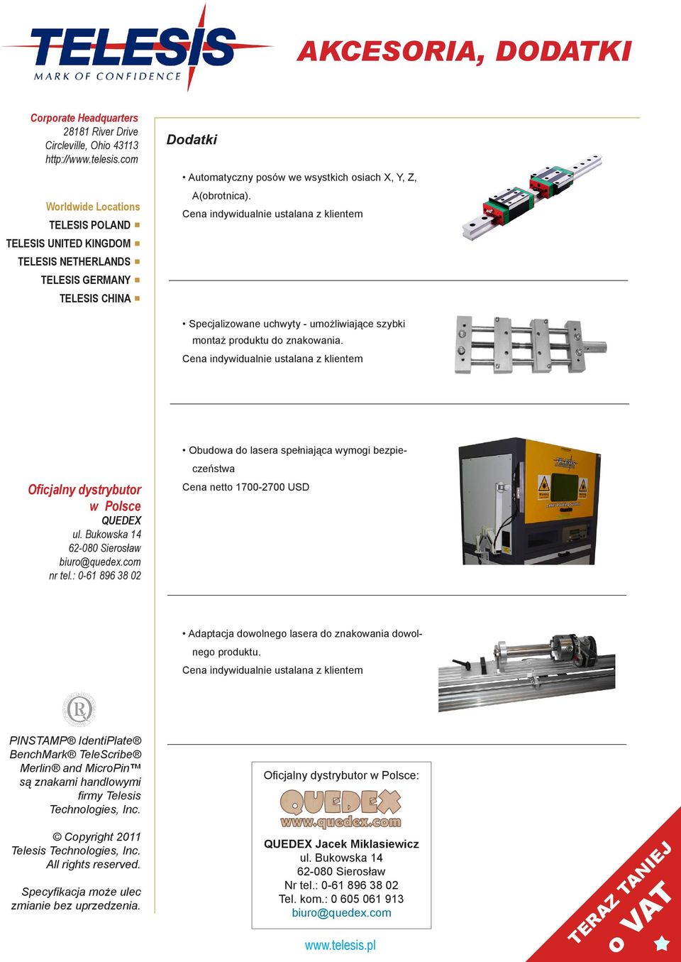 Obudowa do lasera spełniająca wymogi bezpieczeństwa Cena netto 1700-2700 USD Adaptacja dowolnego