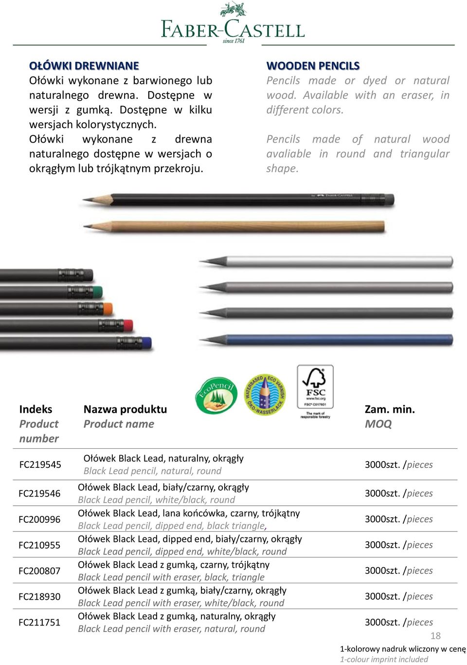 Pencils made of natural wood avaliable in round and triangular shape.