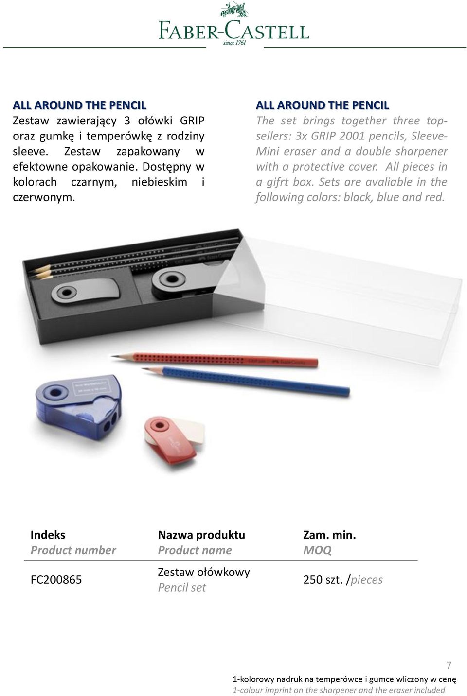 ALL AROUND THE PENCIL The set brings together three topsellers: 3x GRIP 2001 pencils, Sleeve- Mini eraser and a double sharpener with a protective