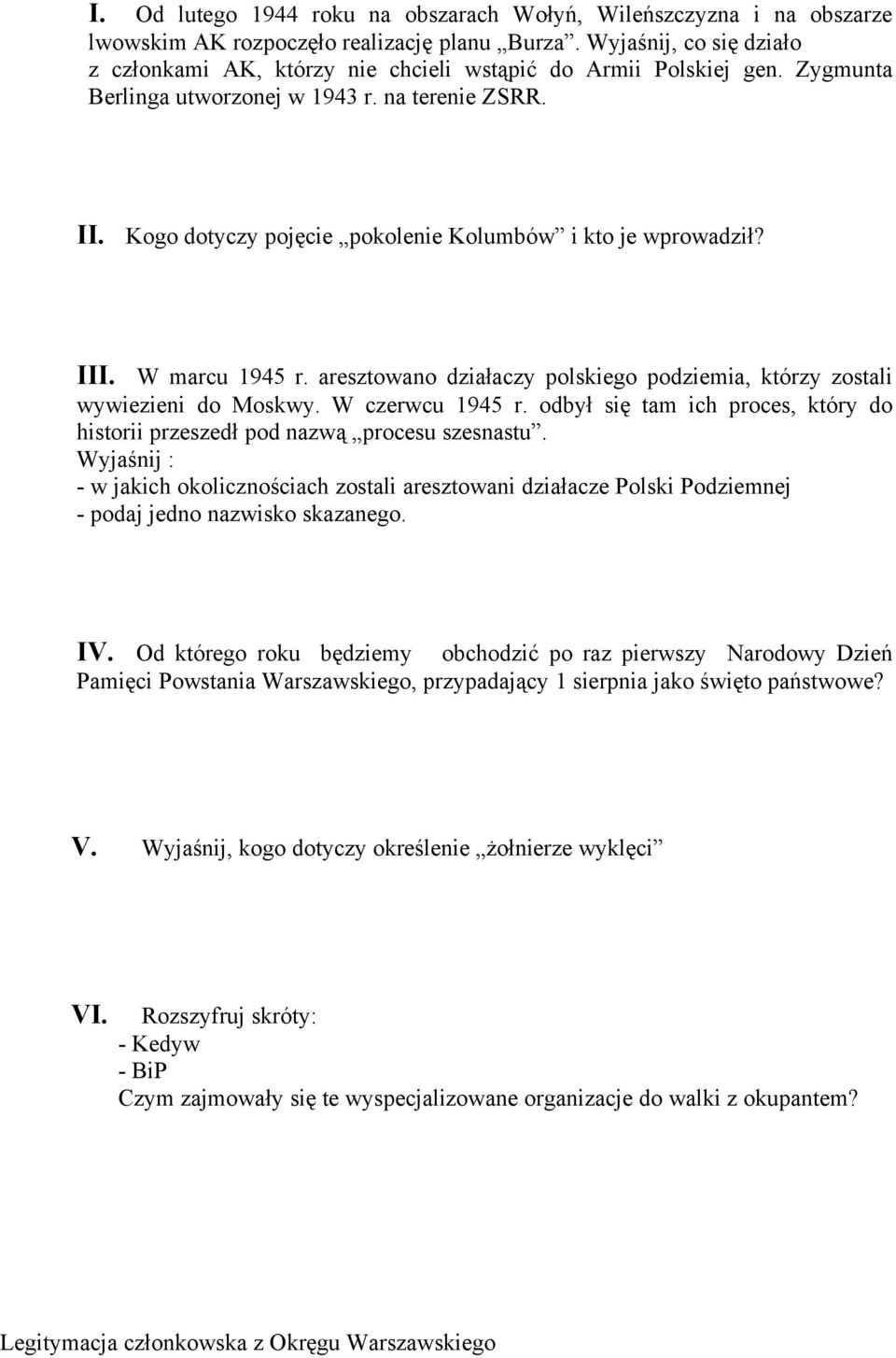 Kogo dotyczy pojęcie pokolenie Kolumbów i kto je wprowadził? III. W marcu 1945 r. aresztowano działaczy polskiego podziemia, którzy zostali wywiezieni do Moskwy. W czerwcu 1945 r.