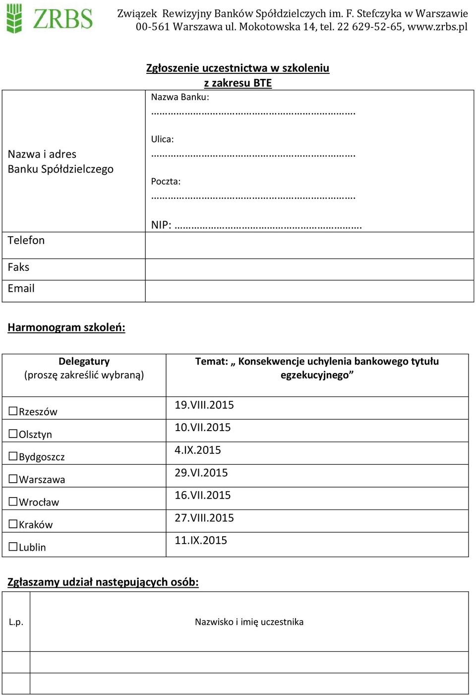 Faks Email Harmonogram szkoleń: Delegatury (proszę zakreślić wybraną) Rzeszów Olsztyn Bydgoszcz Warszawa Wrocław