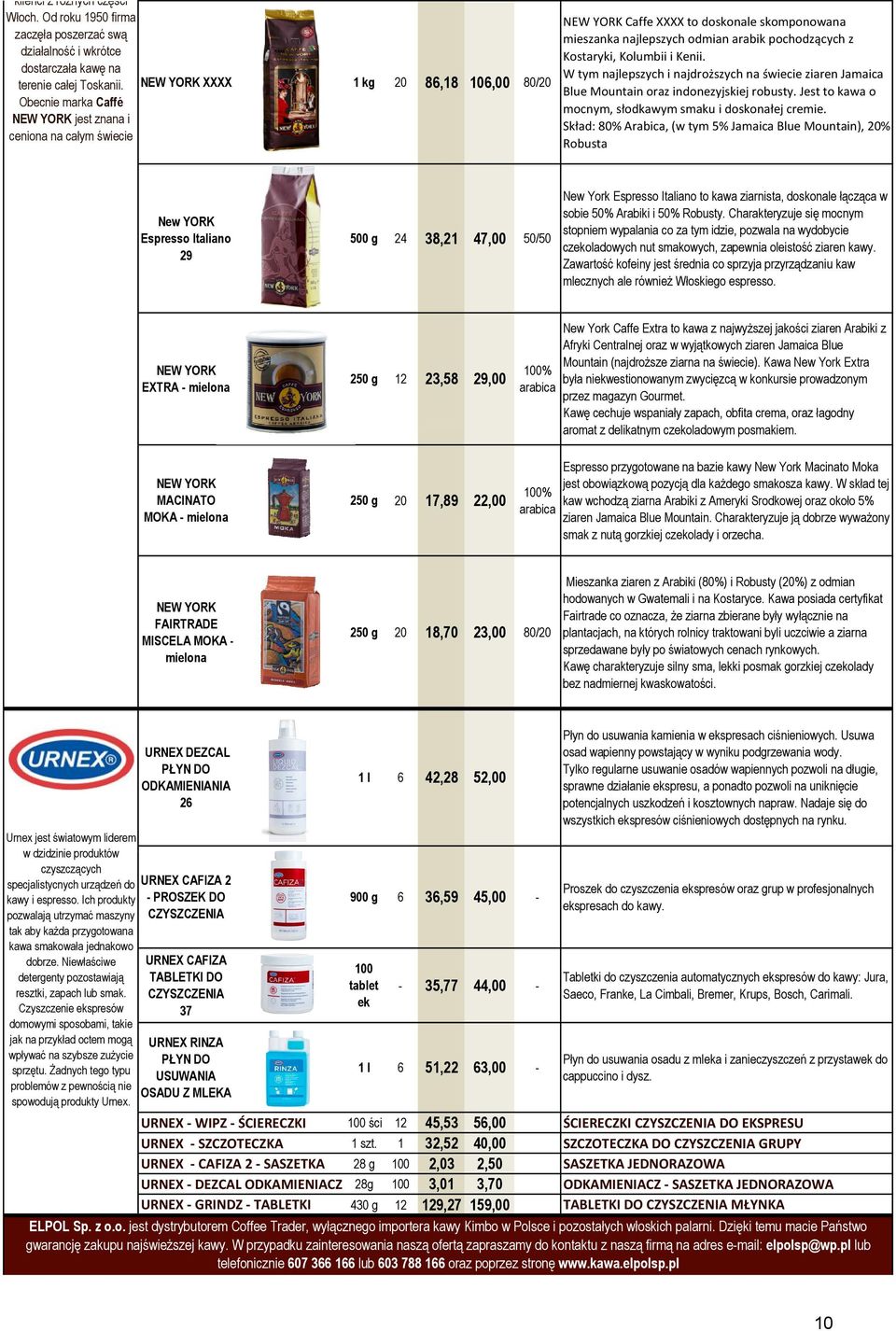 Kenii. W tym najlepszych i najdroższych na świecie ziaren Jamaica Blue Mountain oraz indonezyjskiej robusty. Jest to kawa o mocnym, słodkawym smaku i doskonałej cremie.