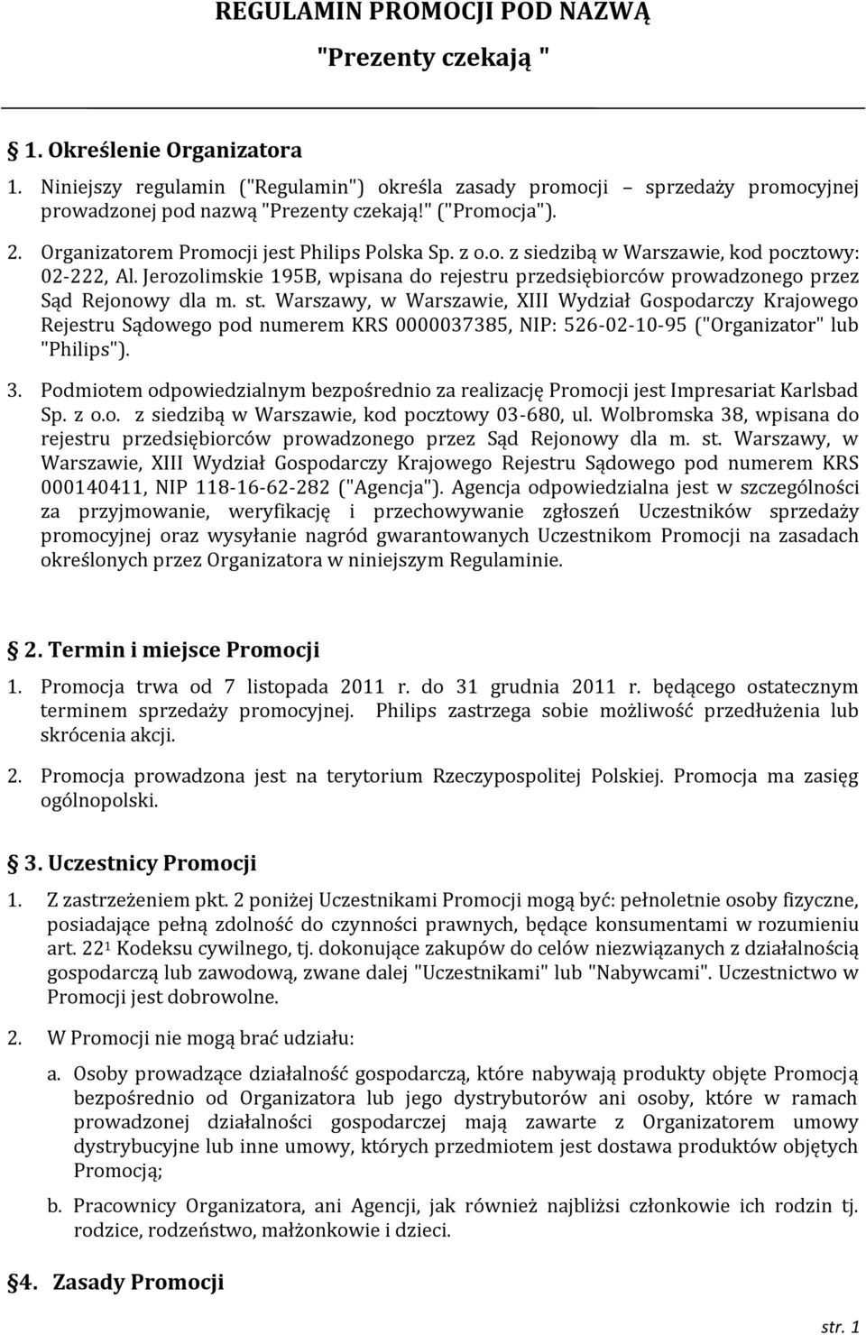 Jerozolimskie 195B, wpisana do rejestru przedsiębiorców prowadzonego przez Sąd Rejonowy dla m. st.