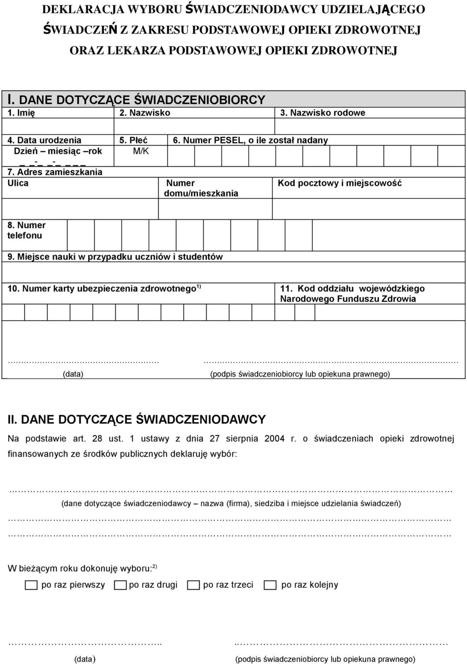 Numer telefonu 9. Miejsce nauki w przypadku uczniów i studentów 10. Numer karty ubezpieczenia zdrowotnego 1) 11. Kod oddziału wojewódzkiego Narodowego Funduszu Zdrowia II.
