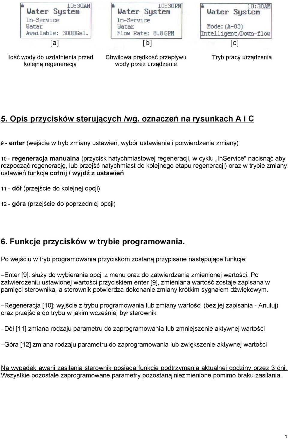 nacisnąć aby rozpocząć regenerację, lub przejść natychmiast do kolejnego etapu regeneracji) oraz w trybie zmiany ustawień funkcja cofnij / wyjdź z ustawień 11 - dół (przejście do kolejnej opcji) 12 -