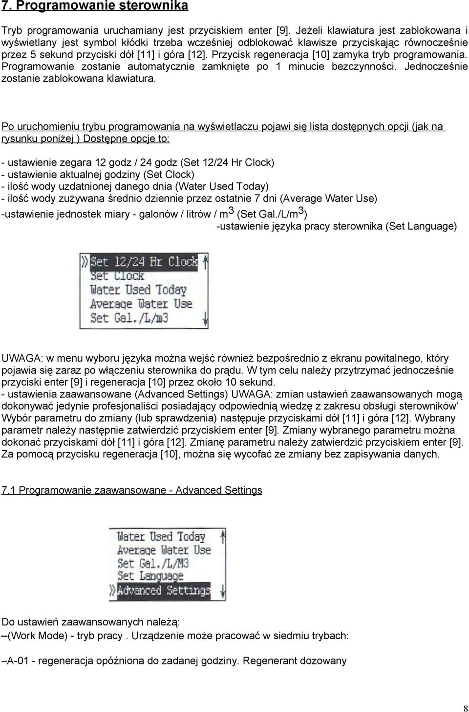 Przycisk regeneracja [10] zamyka tryb programowania. Programowanie zostanie automatycznie zamknięte po 1 minucie bezczynności. Jednocześnie zostanie zablokowana klawiatura.