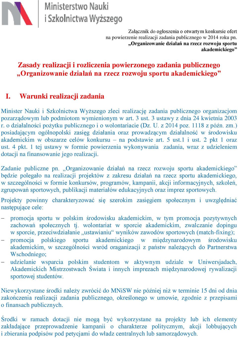 Warunki realizacji zadania Minister Nauki i Szkolnictwa Wyższego zleci realizację zadania publicznego organizacjom pozarządowym lub podmiotom wymienionym w art. 3 ust.