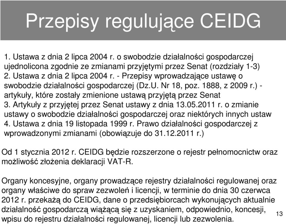 ) - artykuły, które zostały zmienione ustawą przyjętą przez Senat 3. Artykuły z przyjętej przez Senat ustawy z dnia 13.05.2011 r.