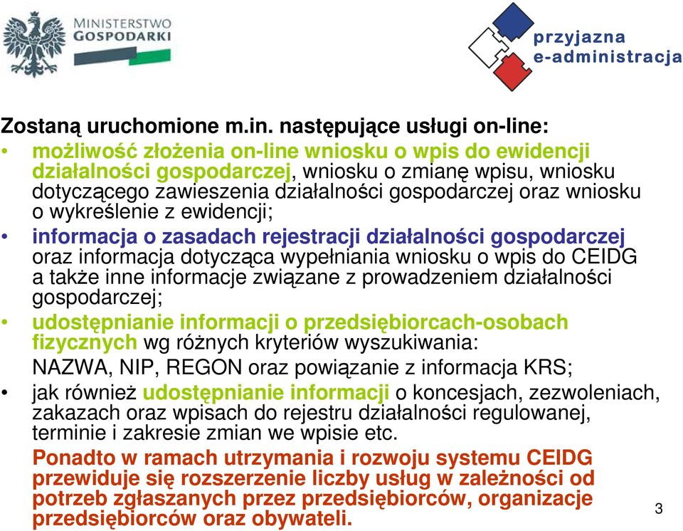 wniosku o wykreślenie z ewidencji; informacja o zasadach rejestracji działalności gospodarczej oraz informacja dotycząca wypełniania wniosku o wpis do CEIDG a także inne informacje związane z