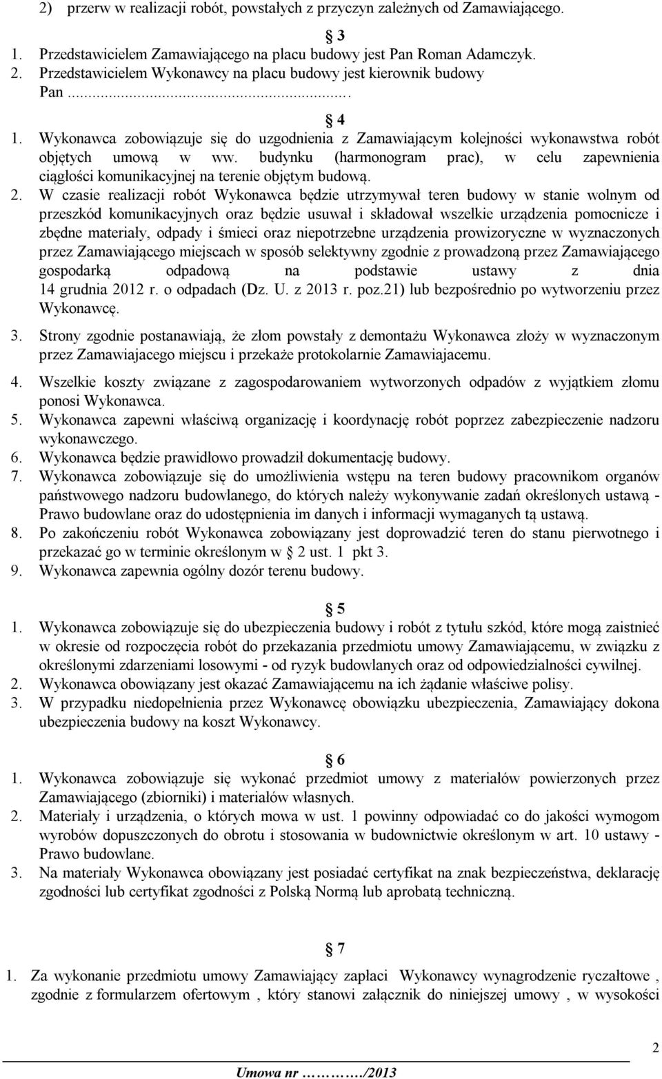 budynku (harmonogram prac), w celu zapewnienia ciągłości komunikacyjnej na terenie objętym budową. 2.