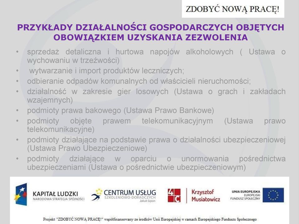 wzajemnych) podmioty prawa bakowego (Ustawa Prawo Bankowe) podmioty objęte prawem telekomunikacyjnym (Ustawa prawo telekomunikacyjne) podmioty działające na podstawie