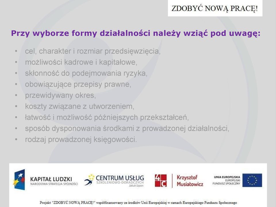 obowiązujące przepisy prawne, przewidywany okres, koszty związane z utworzeniem, łatwość i