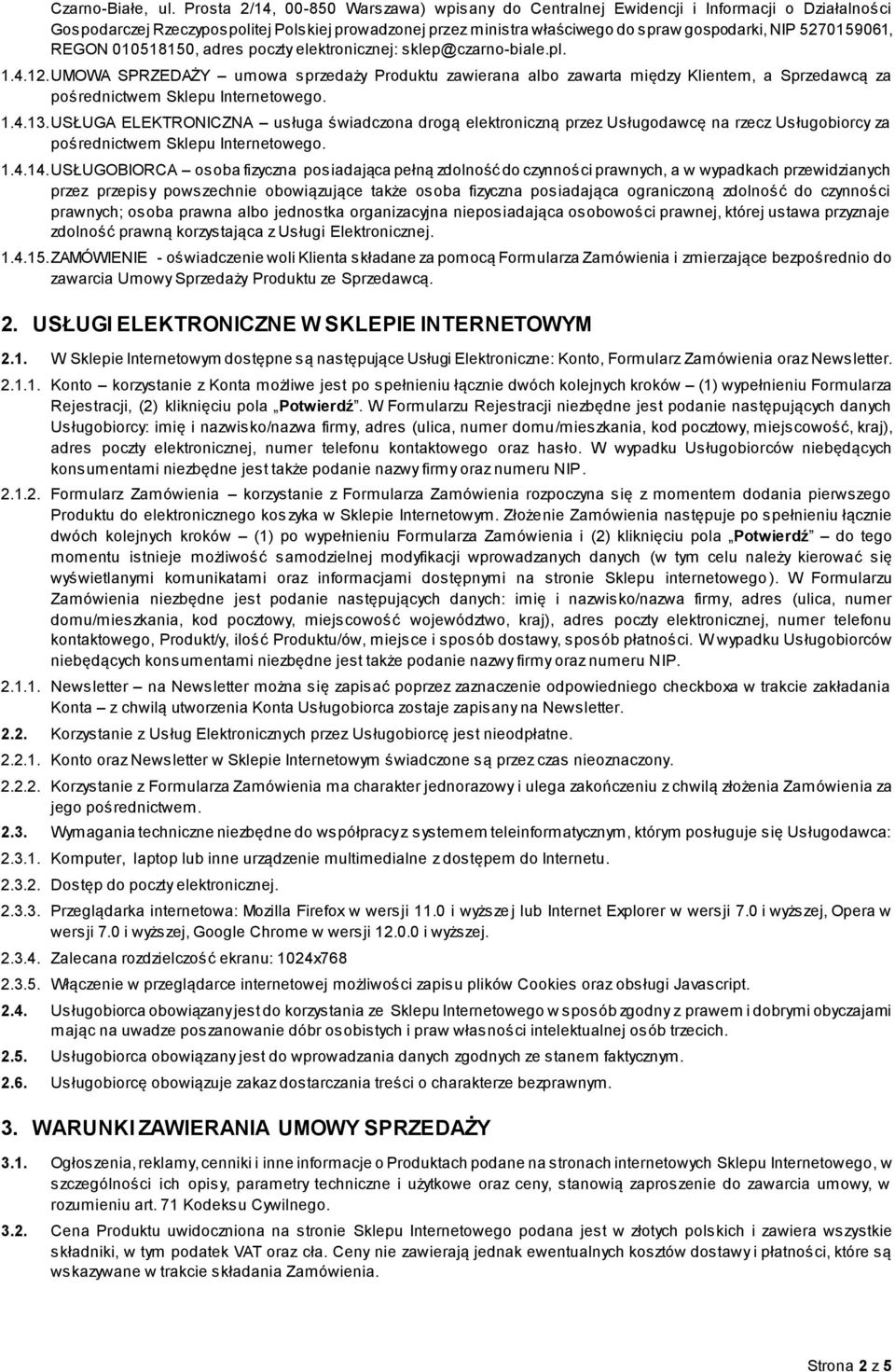 5270159061, REGON 010518150, adres poczty elektronicznej: sklep@czarno-biale.pl. 1.4.12.