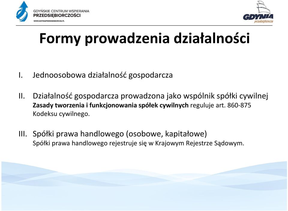 ifunkcjonowaniaspółek cywilnychreguluje art. 860-875 Kodeksu cywilnego. III.