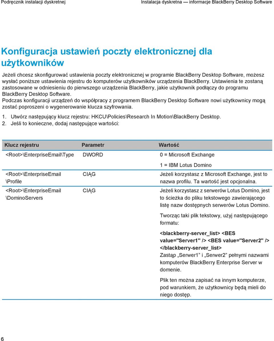Ustawienia te zostaną zastosowane w odniesieniu do pierwszego urządzenia BlackBerry, jakie użytkownik podłączy do programu BlackBerry Desktop Software.