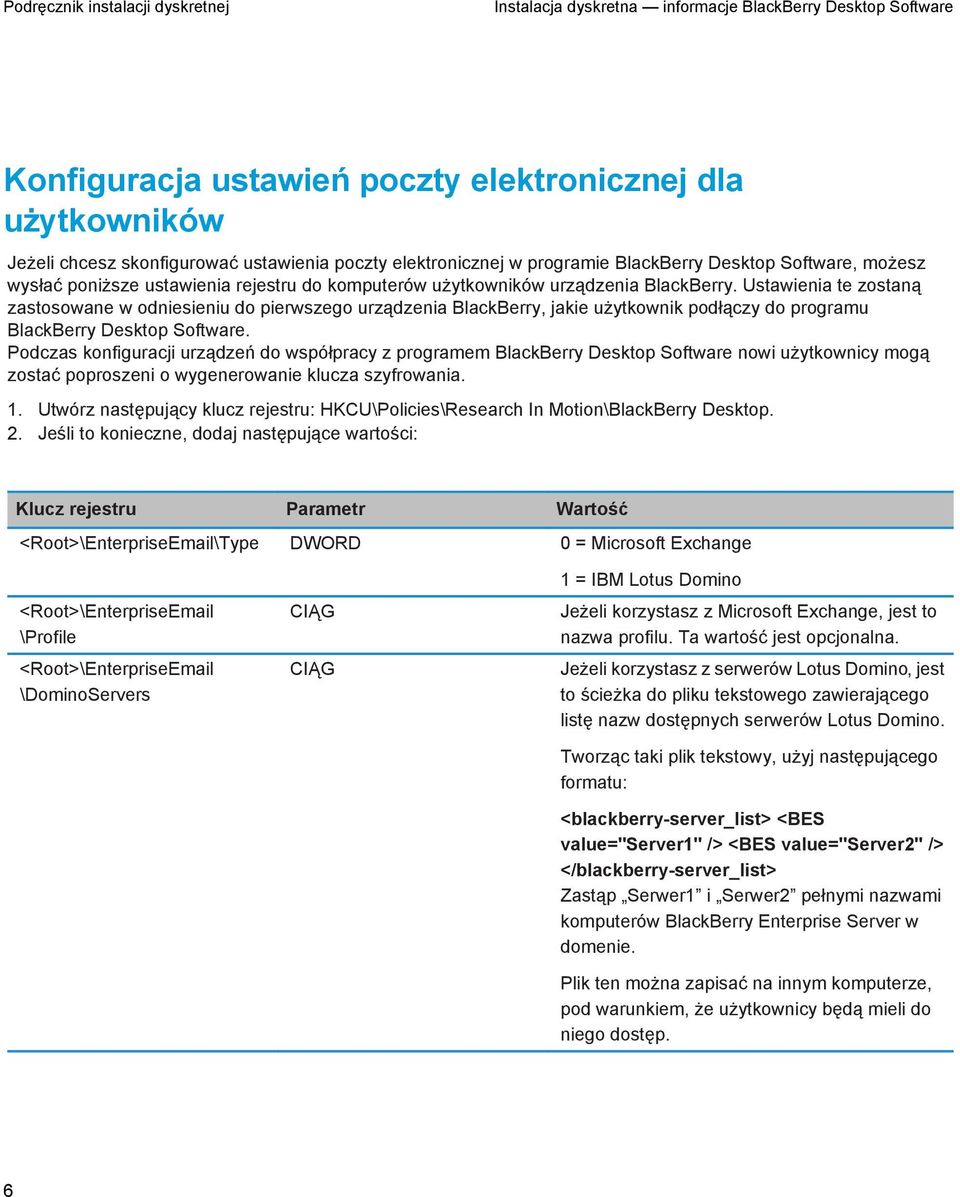 Ustawienia te zostaną zastosowane w odniesieniu do pierwszego urządzenia BlackBerry, jakie użytkownik podłączy do programu BlackBerry Desktop Software.