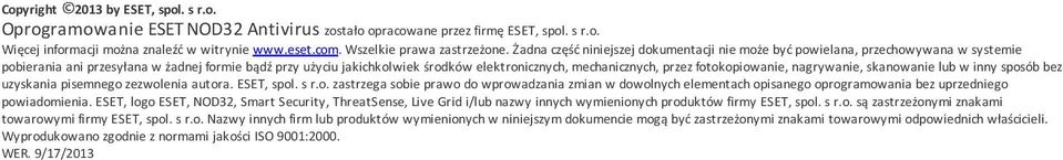 Żadna część niniejszej dokumentacji nie może być powielana, przechowywana w systemie pobierania ani przesyłana w żadnej formie bądź przy użyciu jakichkolwiek środków elektronicznych, mechanicznych,