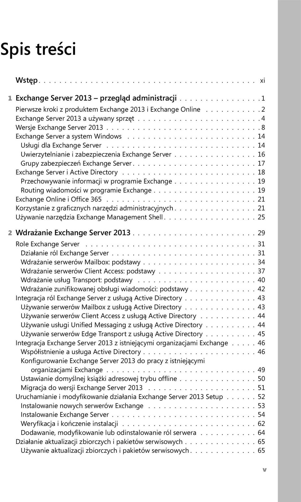 ........................ 14 Usługi dla Exchange Server............................. 14 Uwierzytelnianie i zabezpieczenia Exchange Server................ 16 Grupy zabezpieczeń Exchange Server.