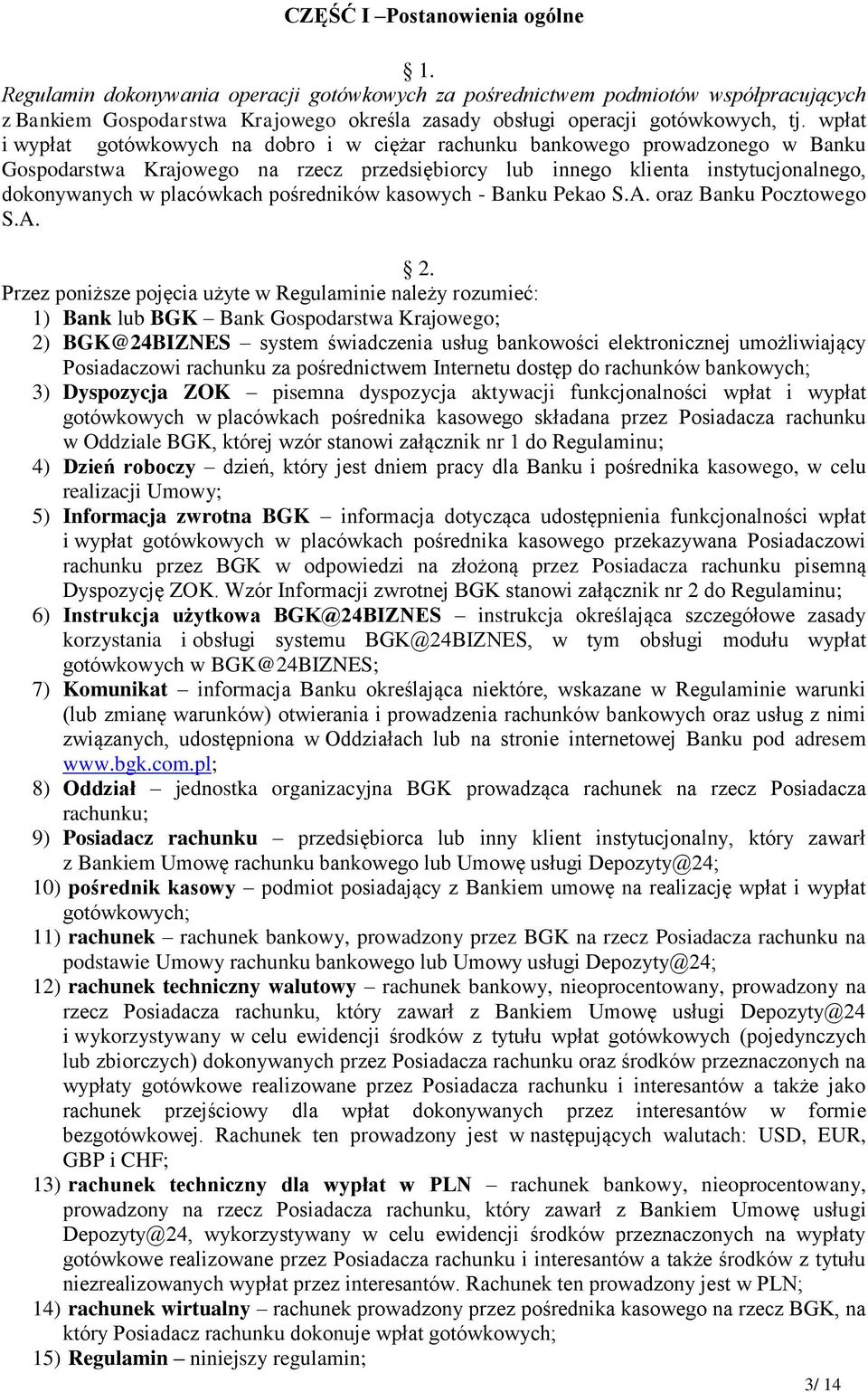 pośredników kasowych - Banku Pekao S.A. oraz Banku Pocztowego S.A. 2.