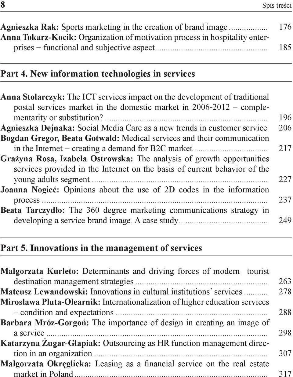 New information technologies in services Anna Stolarczyk: The ICT services impact on the development of traditional postal services market in the domestic market in 2006-2012 complementarity or